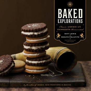 Hardcover Baked Explorations: Classic American Desserts Reinvented Book