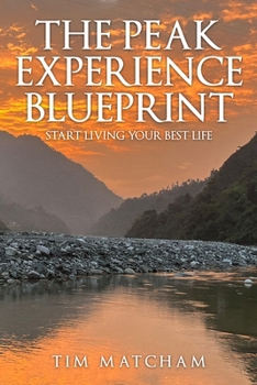 Paperback The Peak Experience Blueprint: Start Living Your Best Life Book