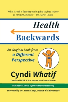 Paperback Health Backwards: An Original Look from a Different Perspective Book