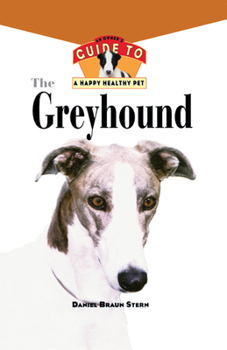 Hardcover The Greyhound: An Owner's Guide to a Happy Healthy Pet Book