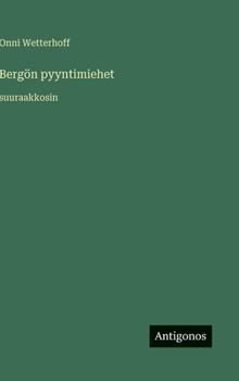 Hardcover Bergön pyyntimiehet: suuraakkosin [Finnish] Book