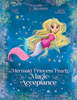 Paperback The Mermaid Princess Pearly: The Magic of Acceptance Book