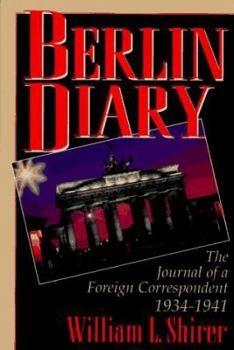Berlin Diary: The Journal of a Foreign Correspondent 1934-41 - Book #1 of the Berlin Diary