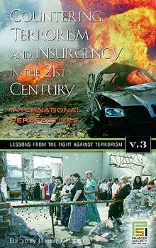 Countering Terrorism and Insurgency in the 21st Century: International Perspectives - Volume 3: Lessons From the Fight Against Terrorism