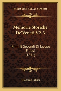 Paperback Memorie Storiche De'Veneti V2-3: Primi E Secondi Di Jacopo Filiasi (1811) [Italian] Book