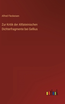 Hardcover Zur Kritik der Altlateinischen Dichterfragmente bei Gellius [German] Book