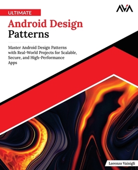 Paperback Ultimate Android Design Patterns: Master Android Design Patterns with Real-World Projects for Scalable, Secure, and High-Performance Apps (English Edi Book