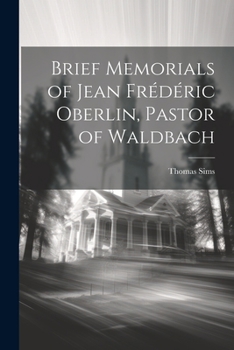 Paperback Brief Memorials of Jean Frédéric Oberlin, Pastor of Waldbach Book