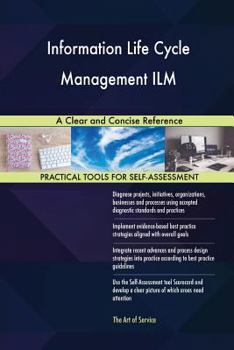Paperback Information Life Cycle Management ILM A Clear and Concise Reference Book