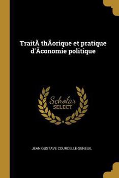 Paperback TraitÃ thÃorique et pratique d'Ãconomie politique [French] Book