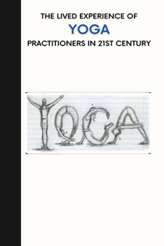 Paperback The Lived Experience of Yoga Practice in 21st Century Book