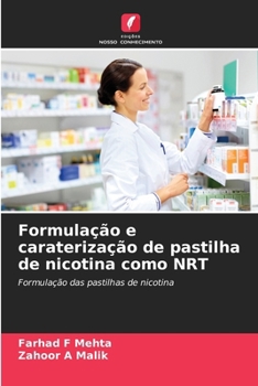 Formulação e caraterização de pastilha de nicotina como NRT (Portuguese Edition)