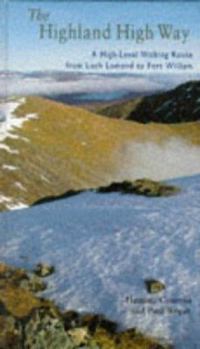 The Highland High Way: A High-Level Walking Route from Loch Lomond to Fort William