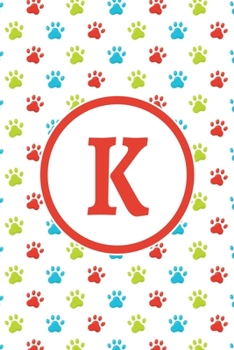 Paperback K: Monogrammed 2020 Weekly Planner For Dog Lovers - Cute Paw Print Pattern, January 2020 - December 2020 (6"x9") Book