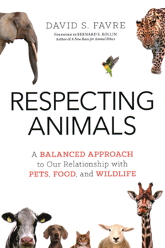 Paperback Respecting Animals: A Balanced Approach to Our Relationship with Pets, Food, and Wildlife Book