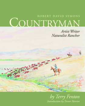 Robert David Symons, Countryman: Artist, Writer, Naturalist, Rancher