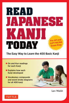 Paperback Read Japanese Kanji Today: The Easy Way to Learn the 400 Basic Kanji [Jlpt Levels N5 ] N4 and AP Japanese Language & Culture Exam] Book