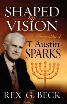 Paperback Shaped by Vision, A Biography of T. Austin-Sparks Book