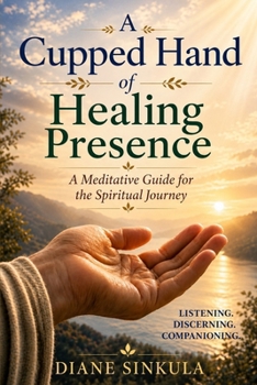 Paperback A Cupped Hand of Healing Presence Book