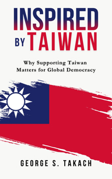 Hardcover Inspired by Taiwan: Why Supporting Taiwan Matters for Global Democracy Book