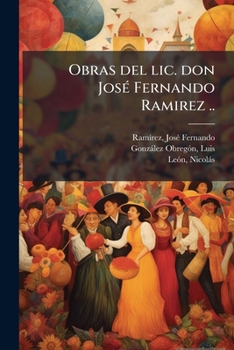 Paperback Obras del lic. don José Fernando Ramirez ..: 3 [Spanish] Book