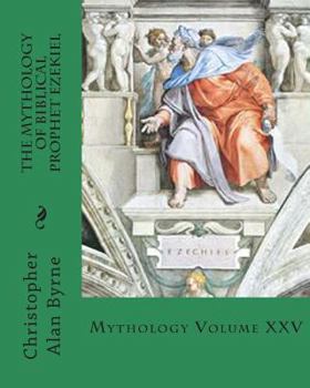 Paperback The Mythology of Biblical Prophet Ezekiel: Mythology Book