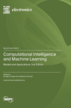 Hardcover Computational Intelligence and Machine Learning: Models and Applications: 2nd Edition Book