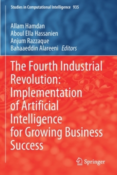 Paperback The Fourth Industrial Revolution: Implementation of Artificial Intelligence for Growing Business Success Book