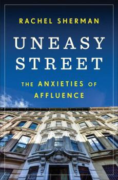 Hardcover Uneasy Street: The Anxieties of Affluence Book