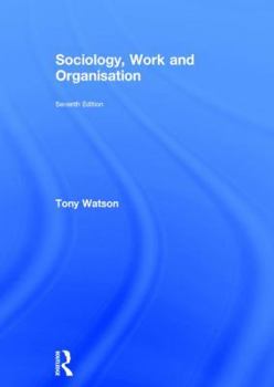 Hardcover Sociology, Work and Organisation: Seventh Edition Book