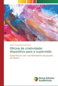 Paperback Oficina de criatividade: dispositivo para a supervisão [Portuguese] Book