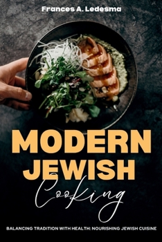 Paperback Modern Jewish Cooking: Balancing Tradition with Health: Nourishing Jewish Cuisine Book