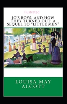 Paperback Jo's Boys, and How They Turned Out: A Sequel to Little Men Illustrated Book