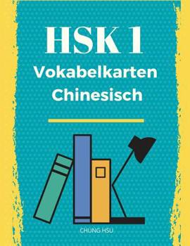 Hsk 1 Vokabelkarten Chinesisch: Hsk Vokabelbuch: Alle 150 Vorbereitung Hsk-Pr�fung: �bungsbuch Der Schriftzeichen Und Vokabeln Des Neuen Hsk 1,2,3,4,5 and 6