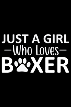 Paperback Just A Girl Who Loves Boxer: Cool Boxer Dog Journal Notebook - Boxer Dog Lover Gifts - Funny Boxer Dog Notebook Journal - Boxer Owner Gifts, Funny Book