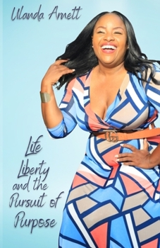 Paperback Life, Liberty, and the Pursuit of Purpose Book