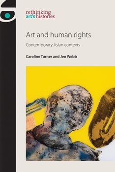 Paperback Art and Human Rights: Contemporary Asian Contexts Book