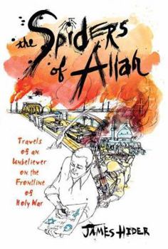 Paperback The Spiders of Allah: Travels of an Unbeliever on the Frontline of Holy War Book