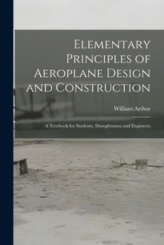 Paperback Elementary Principles of Aeroplane Design and Construction: A Textbook for Students, Draughtsmen and Engineers Book