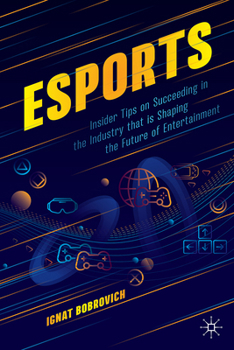 Paperback Esports: Insider Tips on Succeeding in the Industry That Is Shaping the Future of Entertainment Book