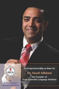 Paperback Entrepreneurship as done by Dr. Saeed Alikhani: The Founder of Iran-Australia Language Institute Book