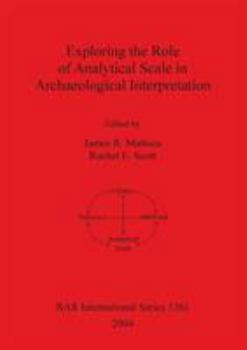 Paperback Exploring the Role of Analytical Scale in Archaeological Interpretation Book