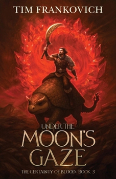 Under The Moon's Gaze (The Certainty of Blood)