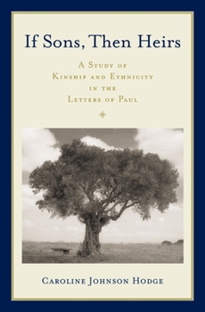 Hardcover Sons Then Heirs Kinship Ethn Lett Paul C: A Study of Kinship and Ethnicity in the Letters of Paul Book