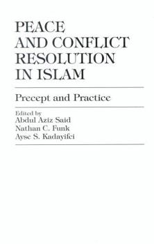 Hardcover Peace and Conflict Resolution in Islam: Precept and Practice Book