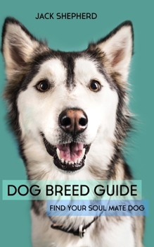 Paperback Dog Breed Guide: Find Your Soul Mate Dog Book