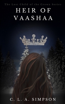 Heir of Vaashaa: The Lost Child of the Crown (The Lost Child of the Crown Series)