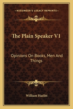 Paperback The Plain Speaker V1: Opinions On Books, Men And Things Book