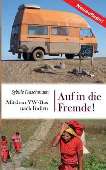 Paperback Auf in die Fremde!: Mit dem VW-Bus nach Indien [German] Book