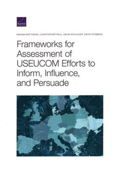 Paperback Frameworks for Assessing Useucom Efforts to Inform, Influence, and Persuade Book